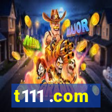 t111 .com